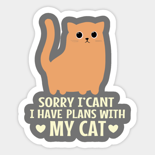 Sorry I Can't I Have Plans With My Cat Sticker by JohnnyxPrint